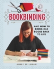 Bookbinding and How to Bring Old Books Back to Life - Book