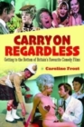 Carry On Regardless : Getting to the Bottom of Britain's Favourite Comedy Films - Book