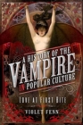 A History of the Vampire in Popular Culture : Love at First Bite - Book