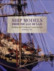 Ship Models from the Age of Sail : Building and Enhancing Commercial Kits - eBook