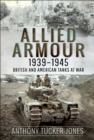 Allied Armour, 1939-1945 : British and American Tanks at War - eBook