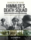 Himmler's Death Squad - Einsatzgruppen in Action, 1939-1944 : Rare Photographs from Wartime Archives - eBook