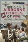 Britain's Airborne Forces of WWII : Uniforms and Equipment - eBook