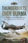 Thunderbolts over Burma : A Pilot's War Against the Japanese in 1945 & the Battle of Sittang Bend - eBook
