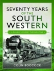 Seventy Years of the South Western : A Railway Journey Through Time - Book