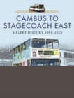 Cambus to Stagecoach East : A Fleet History, 1984-2020 - Book