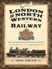 The London & North Western Railway : Articles from the Railway Magazine Archives - The Victorian Era and the Early 20th Century - Book