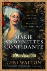 Marie Antoinette's Confidante : The Rise and Fall of the Princesse de Lamballe - Book