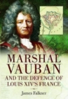 Marshal Vauban and the Defence of Louis XIV's France - Book