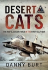 Desert Cats : The RAF's Jaguar Force in the First Gulf War - Book
