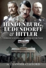 Hindenburg, Ludendorff and Hitler : Germany's Generals and the Rise of the Nazis - Book