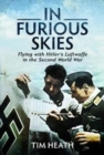 In Furious Skies : Flying with Hitler's Luftwaffe in the Second World War - Book