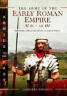 The Army of the Early Roman Empire 30 BC-AD 180 : History, Organization and Equipment - Book