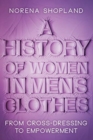 A History of Women in Men's Clothes : From Cross-Dressing to Empowerment - Book