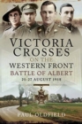 Victoria Crosses on the Western Front - Battle of Albert : 21-27 August 1918 - Book