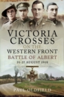 Victoria Crosses on the Western Front - Battle of Albert : 21-27 August 1918 - eBook