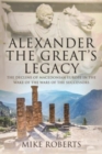 Alexander the Great's Legacy : The Decline of Macedonian Europe in the Wake of the Wars of the Successors - Book