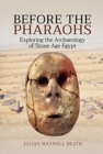 Before the Pharaohs : Exploring the Archaeology of Stone Age Egypt - Book