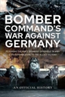 Bomber Command's War Against Germany : Planning the RAF's Bombing Offensive in WWII and its Contribution to the Allied Victory - Book