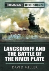 Command Decisions : Langsdorff and the Battle of the River Plate - Book