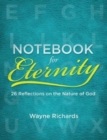 Notebook for Eternity : 26 Reflections on the Nature of God - Book