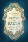 Heaven on Earth : What the Bible Teaches about Life to Come - Book