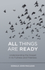 All Things are Ready : Understanding the Gospel in its Fullness and Freeness - Book