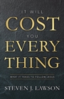 It Will Cost You Everything : What it Takes to Follow Jesus - Book
