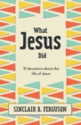 What Jesus Did : 31 Devotions about the life of Jesus - Book