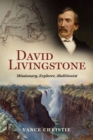David Livingstone : Missionary, Explorer, Abolitionist - Book