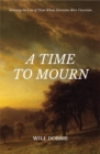 A Time to Mourn : Grieving the Loss of Those Whose Eternities Were Uncertain - Book