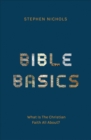 Bible Basics : What Is The Christian Faith All About? - Book