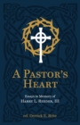 A Pastor’s Heart : Essays in Memory of Harry L. Reeder III - Book