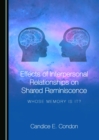 None Effects of Interpersonal Relationships on Shared Reminiscence : Whose Memory is It? - eBook