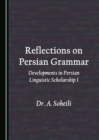 None Reflections on Persian Grammar : Developments in Persian Linguistic Scholarship I - eBook