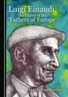 None Luigi Einaudi, the Father of the 'Fathers of Europe' - eBook