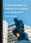A Philosophical Primer on Ethics and Morality - eBook