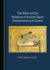 The Bible and the Religions of Ancient Egypt, Mesopotamia and Greece - eBook