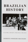 Brazilian History : Culture, Society, Politics 1500-2010 - Book