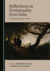 None Reflections on Ecotextuality from India : Greening Literature Anew - eBook