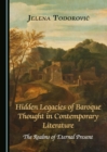 None Hidden Legacies of Baroque Thought in Contemporary Literature : The Realms of Eternal Present - eBook