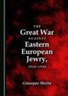 The Great War against Eastern European Jewry, 1914-1920 - eBook