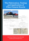 The Fabrication, Testing and Application of Fibre Cement Boards - eBook