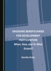 None Engaging Beneficiaries for Development Participation : When, How, and To What Extent? - eBook