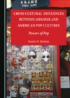 None Cross-Cultural Influences between Japanese and American Pop Cultures : Powers of Pop - eBook