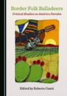 None Border Folk Balladeers : Critical Studies on Americo Paredes - eBook