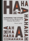None Humoring the Other : Comedy and the Mitigation of Colonial Discourse - eBook