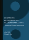 None Enhancing Organizational Leadership Practice : Western and Eastern Interventions - eBook