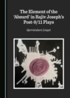 The Element of the 'Absurd' in Rajiv Joseph's Post-9/11 Plays - eBook
