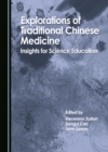 None Explorations of Traditional Chinese Medicine : Insights for Science Education - eBook